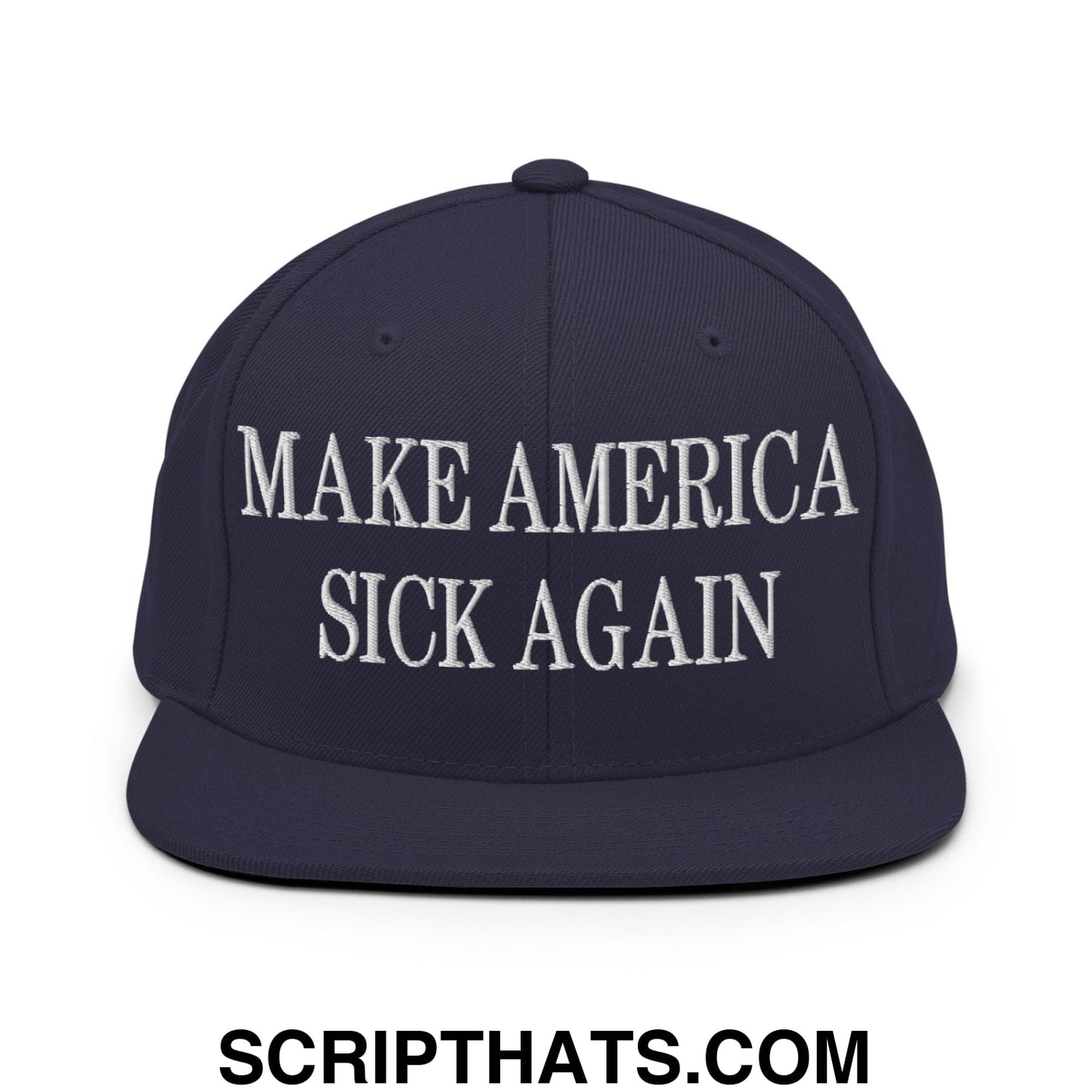Navy blue snapback hat with white embroidered make america sick again text and flat bill brim design