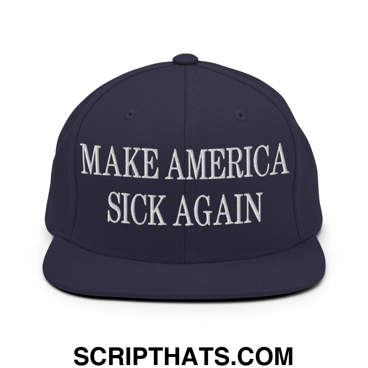 Navy blue snapback hat with white embroidered make america sick again text and flat bill brim design