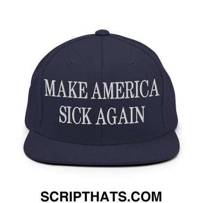 Navy blue snapback hat with white embroidered make america sick again text and flat bill brim design
