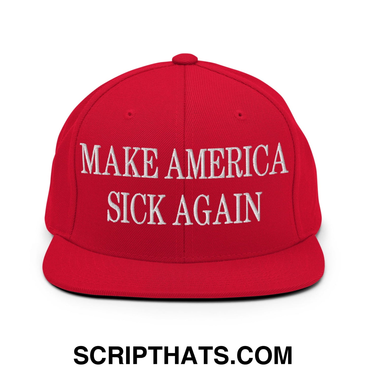 Red snapback hat with flat bill brim and white embroidered make america sick again text on front panel