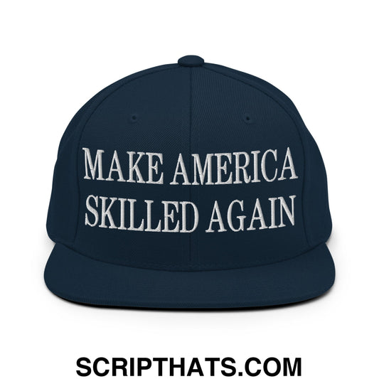 Navy blue snapback hat with white embroidered make america skilled again text and flat bill brim design