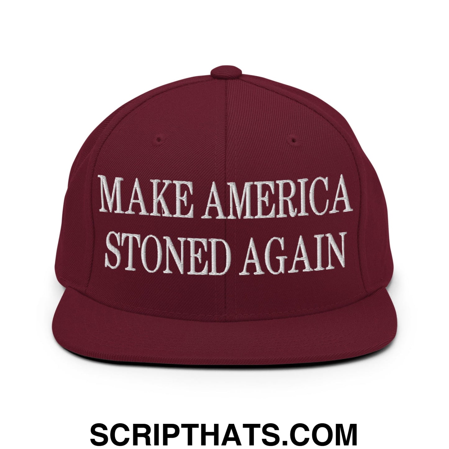 Maroon snapback hat with white embroidered make america stoned again text and flat bill brim design
