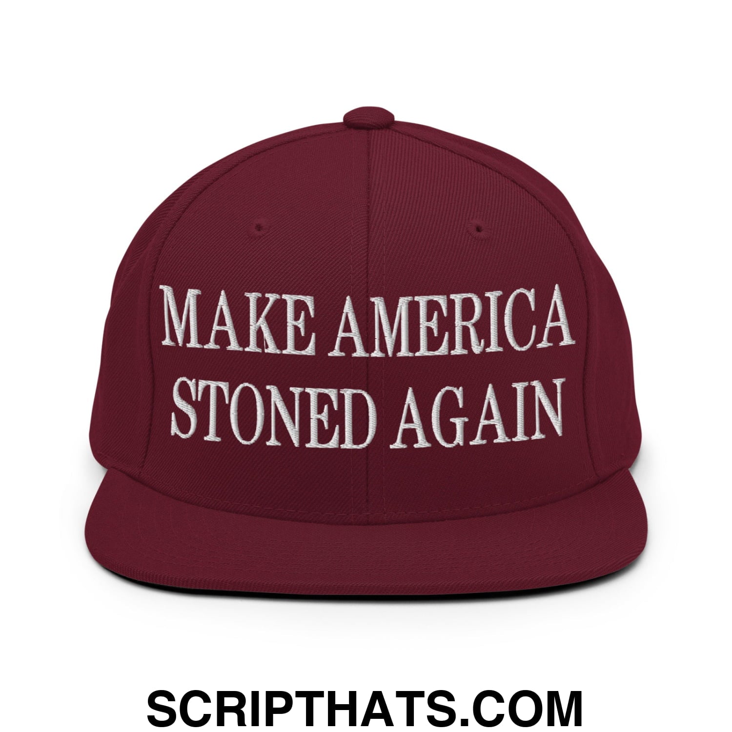 Maroon snapback hat with white embroidered make america stoned again text and flat bill brim design