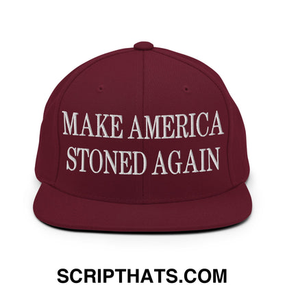 Maroon snapback hat with white embroidered make america stoned again text and flat bill brim design