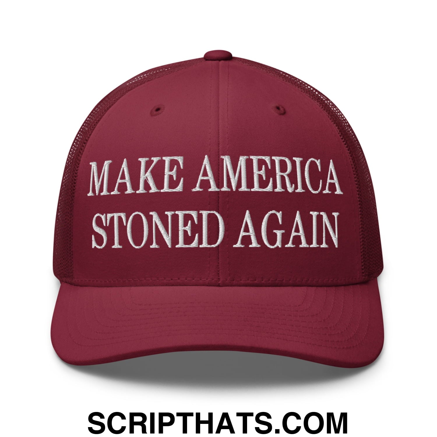 Maroon embroidered mesh trucker hat with white make america stoned again text on the front panel