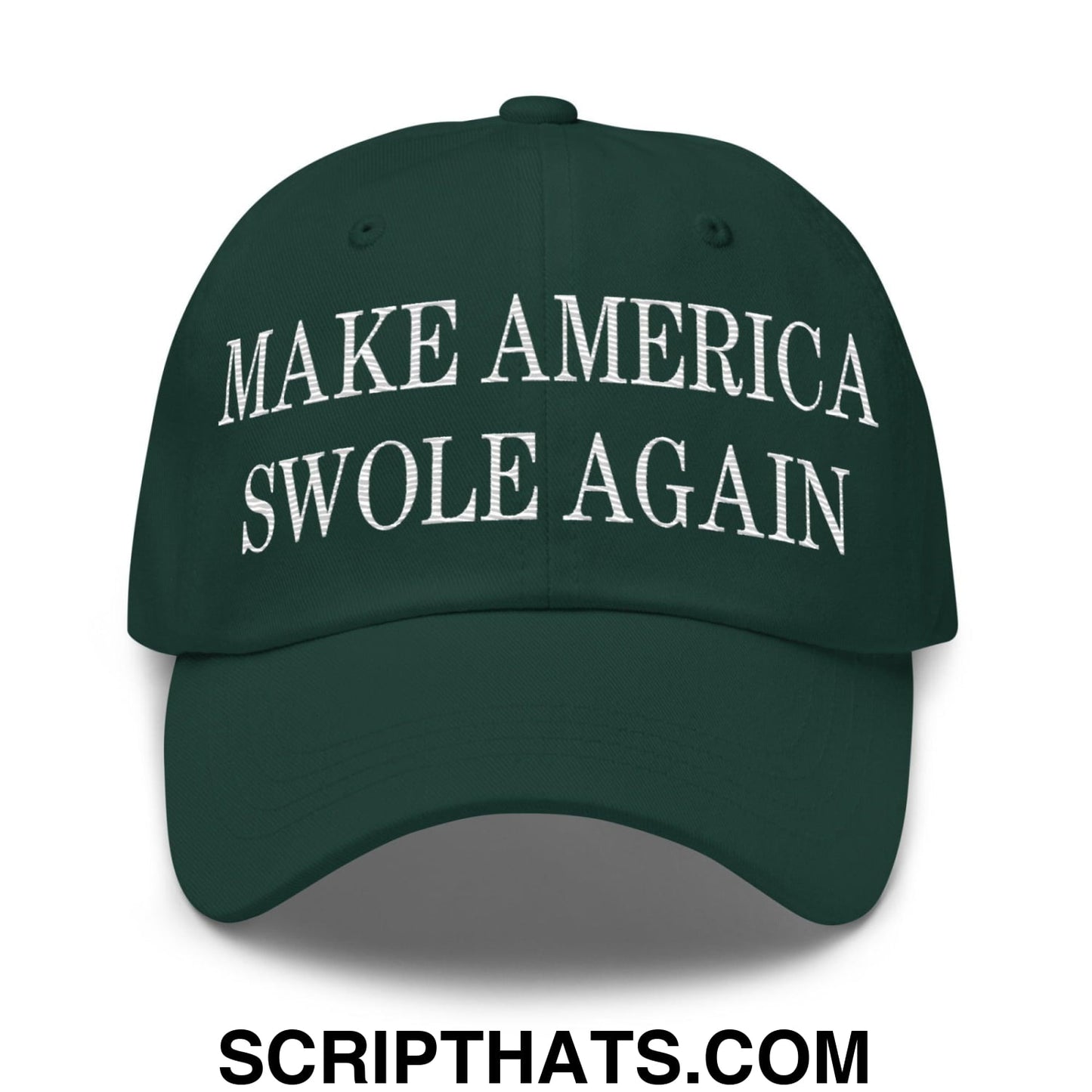 Make America Swole Again Embroidered Dad Hat Spruce