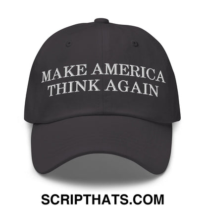 Make America Think Again Dad Hat Dark Grey