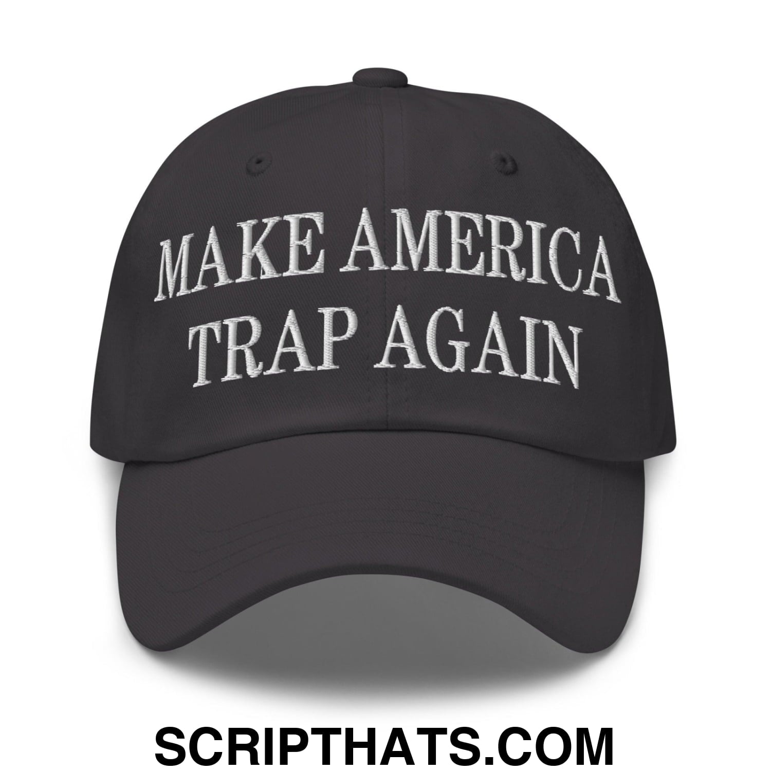 Make America Trap Again Embroidered Dad Hat Dark Grey