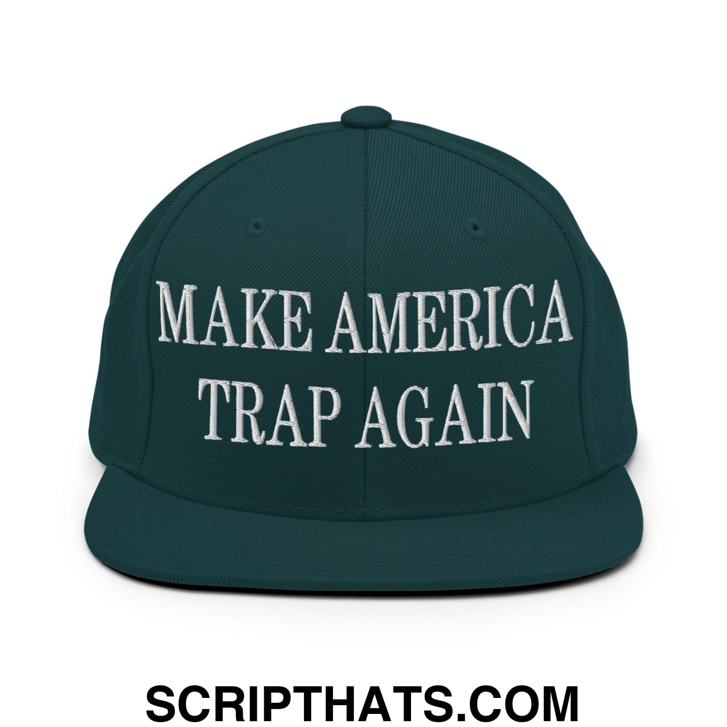 Make America Trap Again Embroidered Flat Bill Brim Snapback Hat Spruce