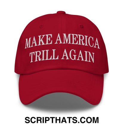 Make America Trill Again Embroidered Dad Hat Cranberry