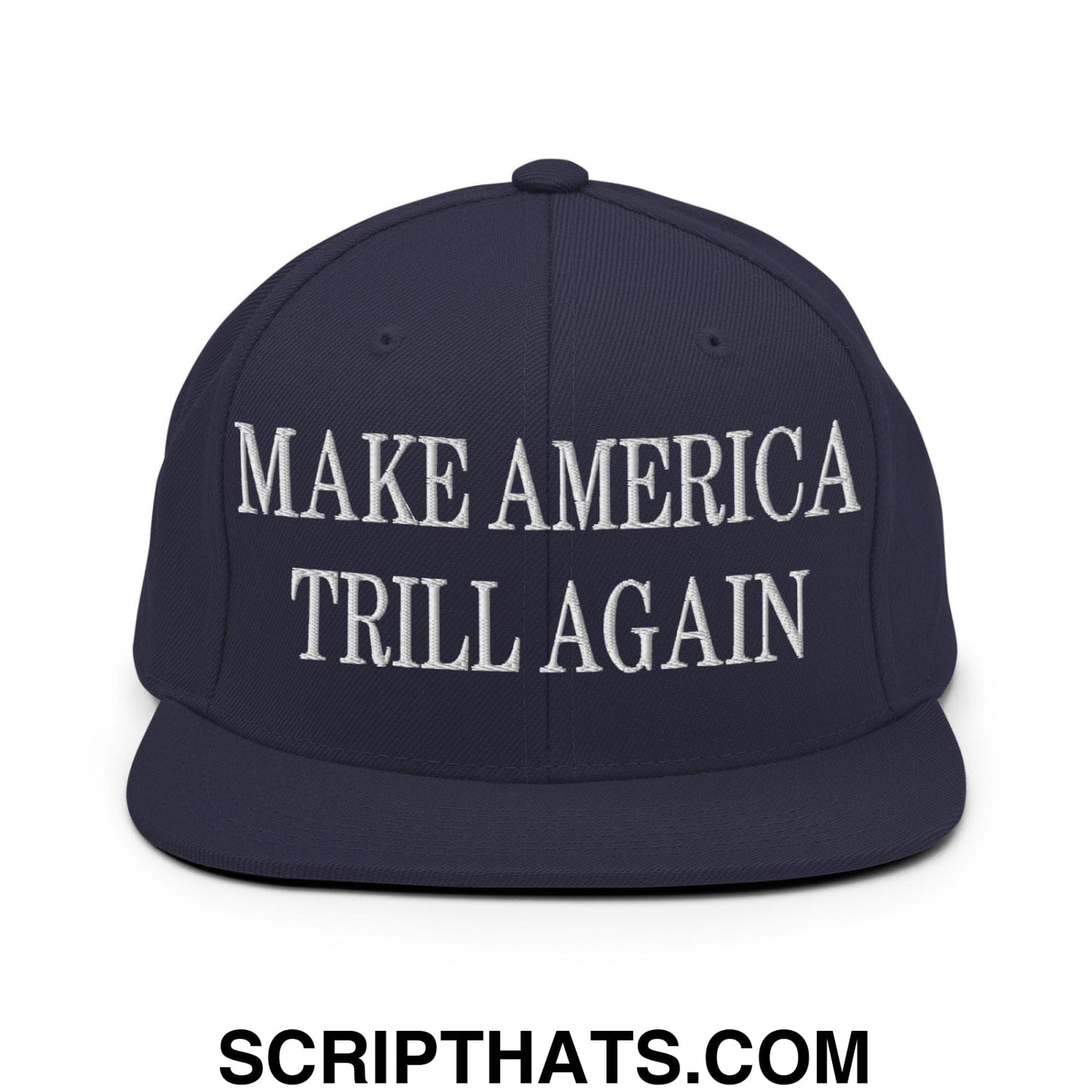 Make America Trill Again Embroidered Flat Bill Brim Snapback Hat Navy