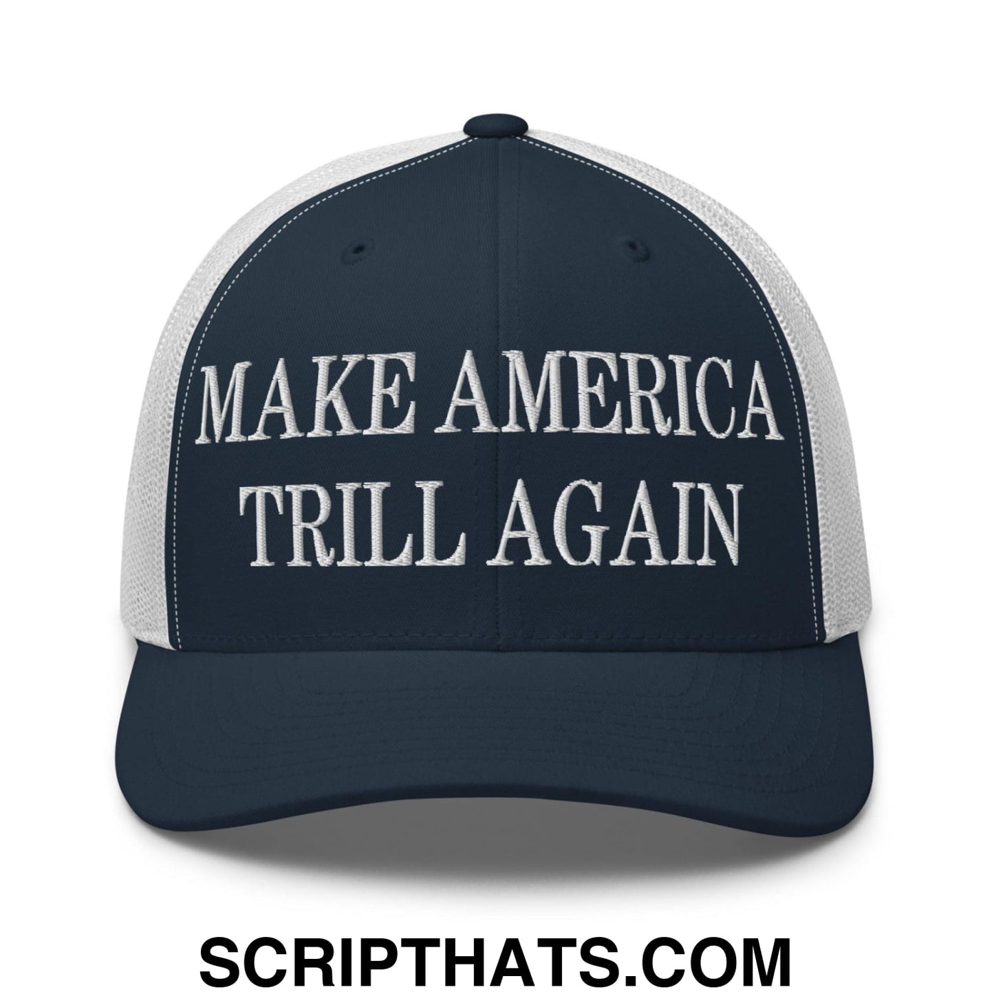 Make America Trill Again Embroidered Mesh Trucker Hat Navy White