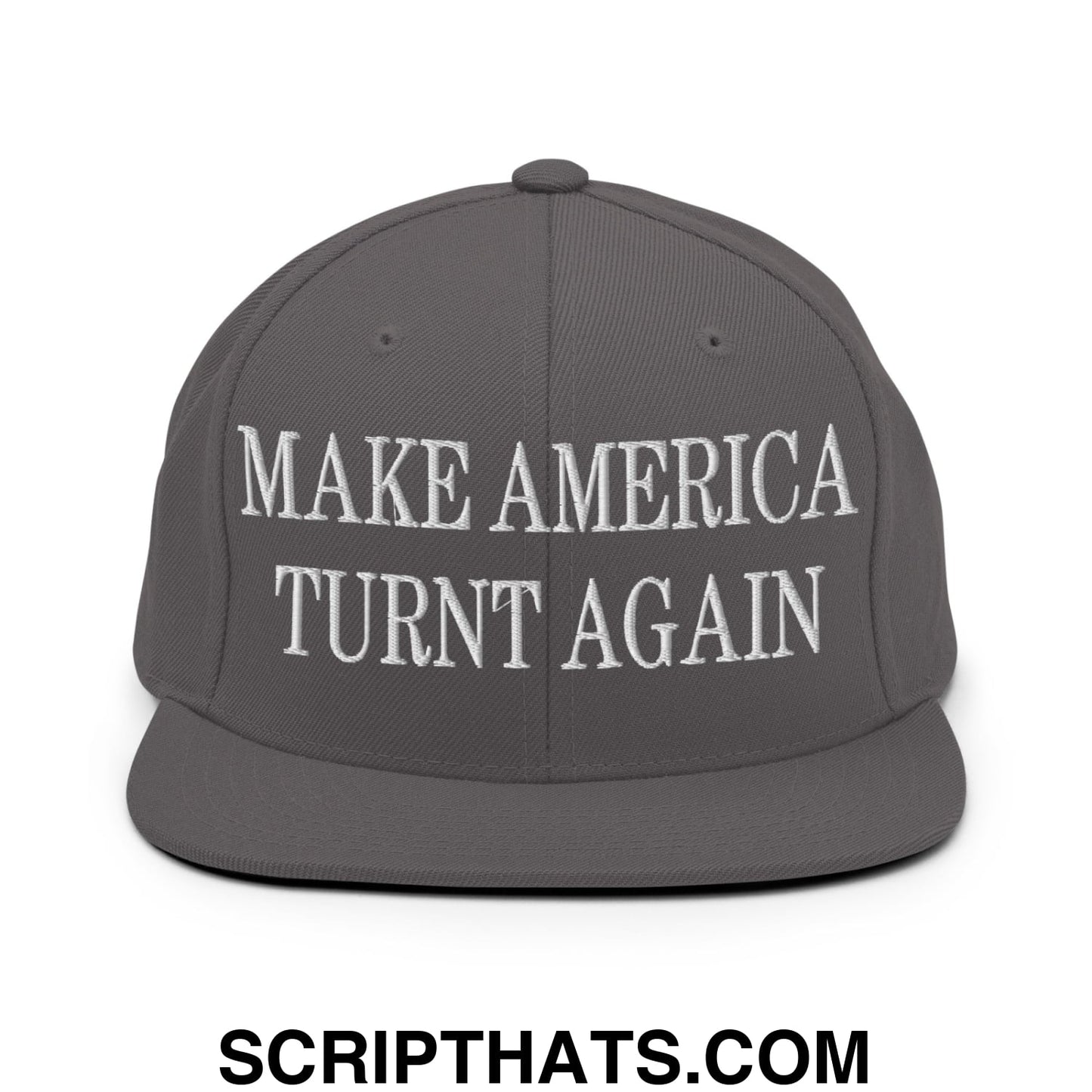 Gray snapback cap with white embroidered make america turnt again text and flat bill brim design