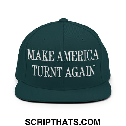 Dark green snapback cap with white embroidered make america turnt again text and flat bill brim design