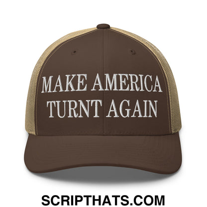 Brown and tan mesh trucker hat with white embroidered make america turnt again text on the front panel