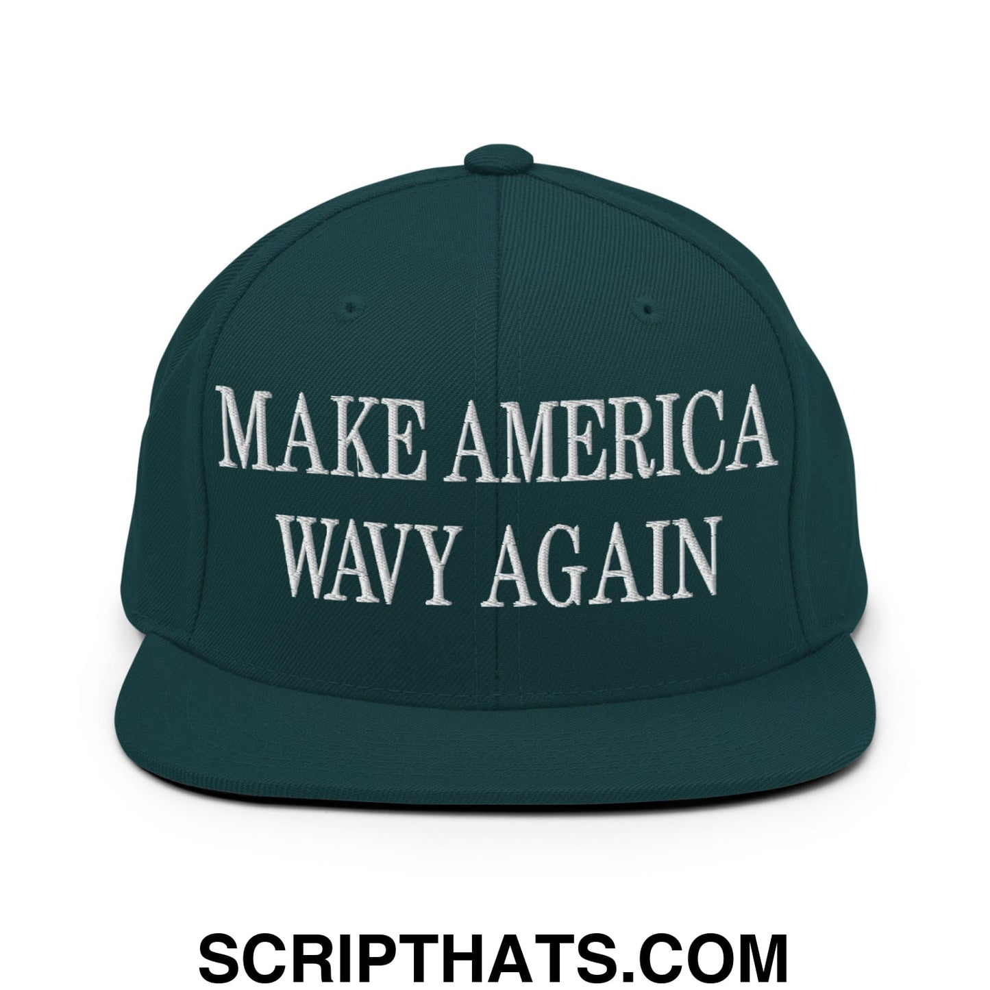 Make America Wavy Again Embroidered Flat Bill Brim Snapback Hat Spruce