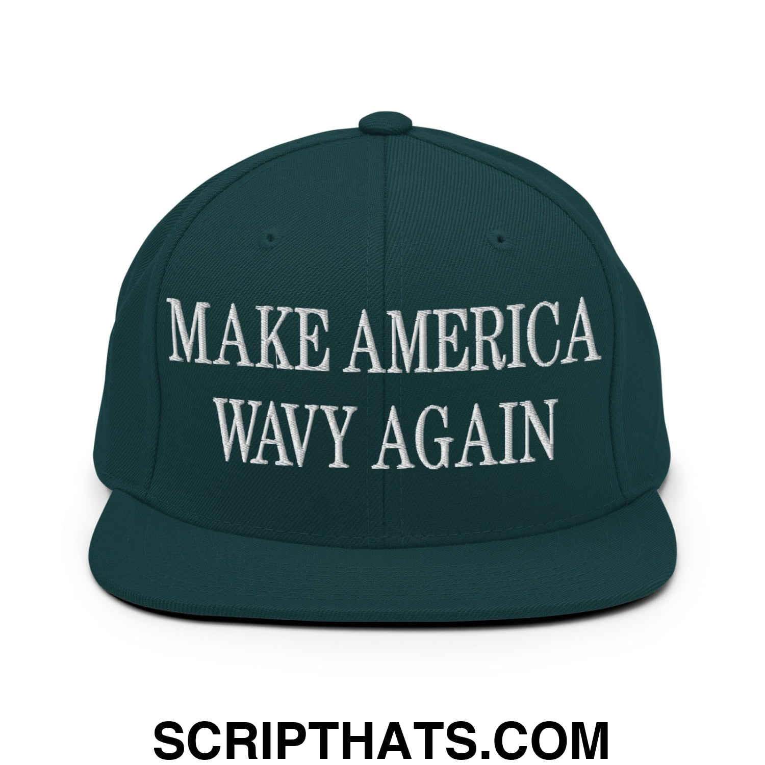 Make America Wavy Again Embroidered Flat Bill Brim Snapback Hat Spruce
