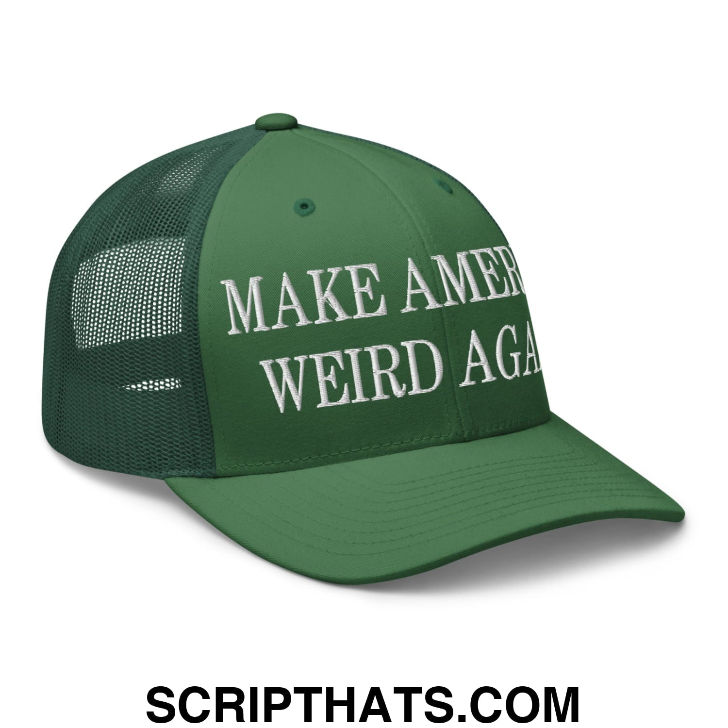 Dark green embroidered mesh trucker hat with white make america weird again text on the front panel