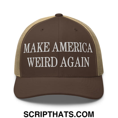 Brown and tan mesh trucker hat with white embroidered make america weird again text in front design