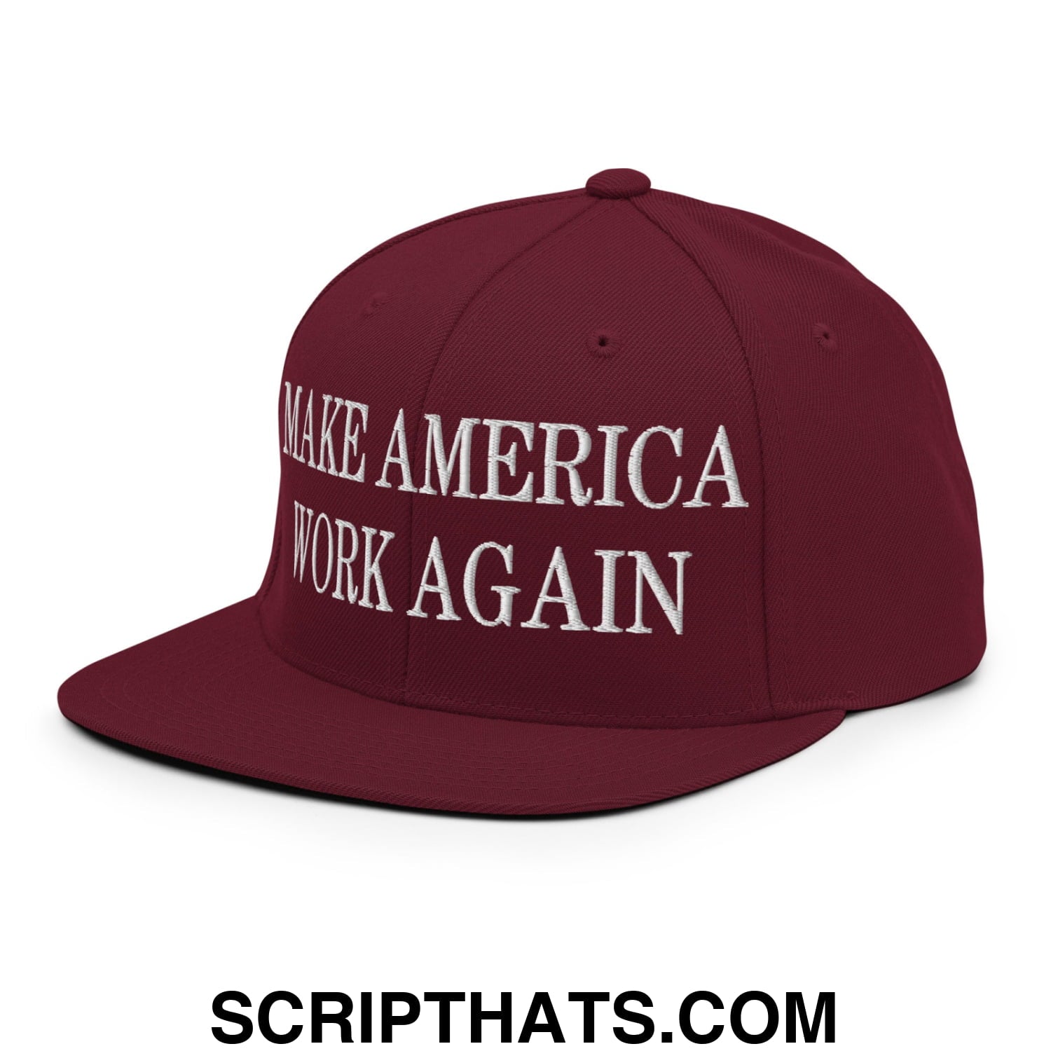 Make America Work Again Embroidered Flat Bill Brim Snapback Hat Maroon