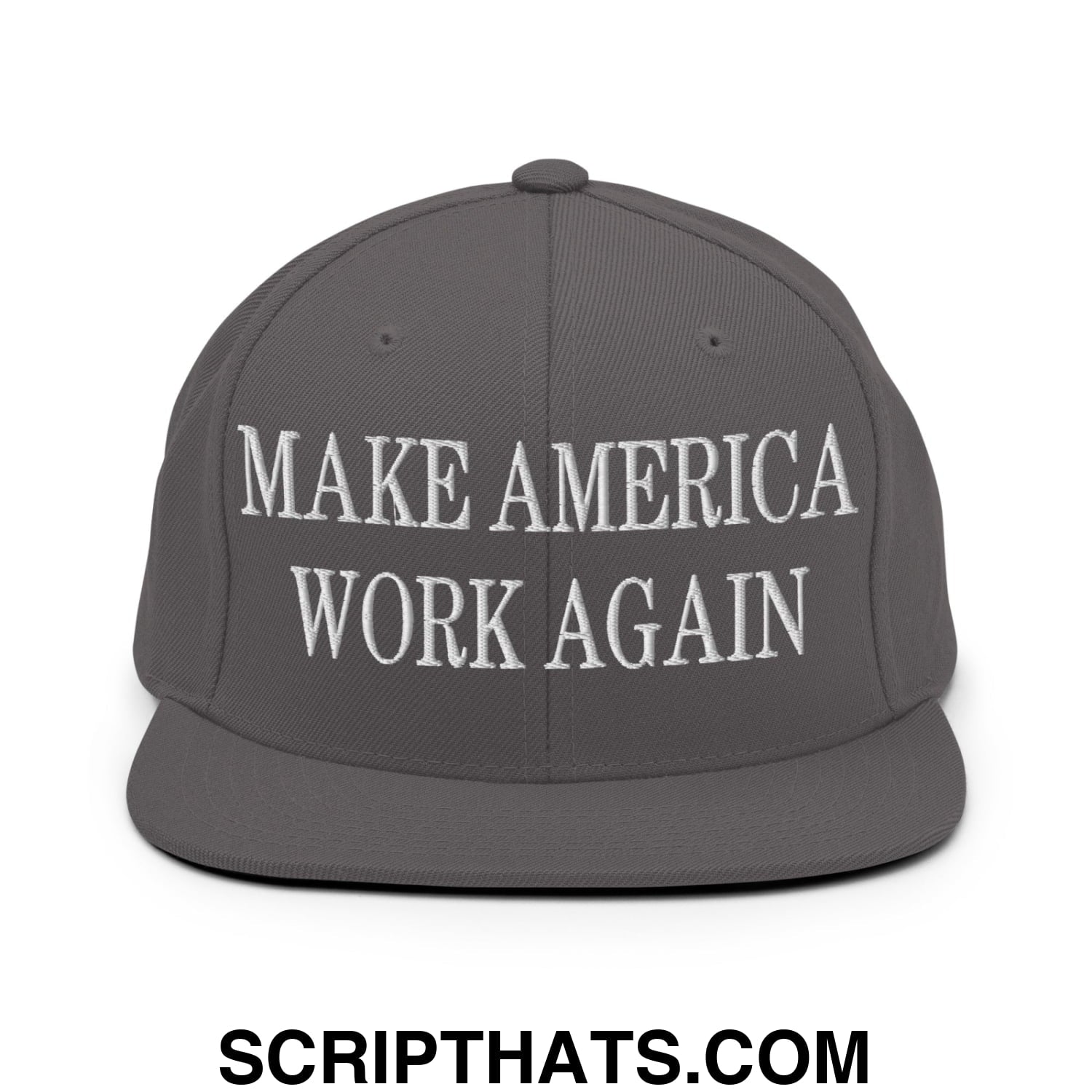 Make America Work Again Embroidered Flat Bill Brim Snapback Hat Dark Grey