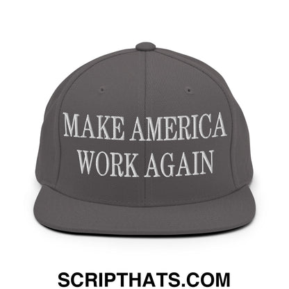 Make America Work Again Embroidered Flat Bill Brim Snapback Hat Dark Grey