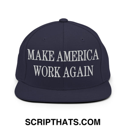 Make America Work Again Embroidered Flat Bill Brim Snapback Hat Navy