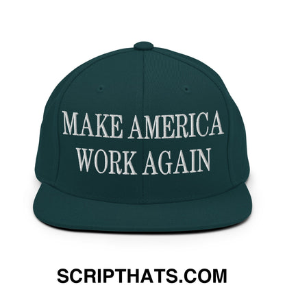 Make America Work Again Embroidered Flat Bill Brim Snapback Hat Spruce