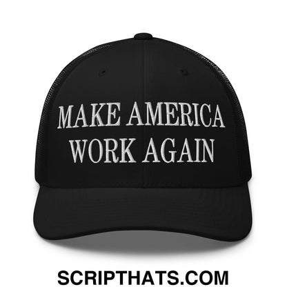 Make America Work Again Embroidered Mesh Trucker Hat Black