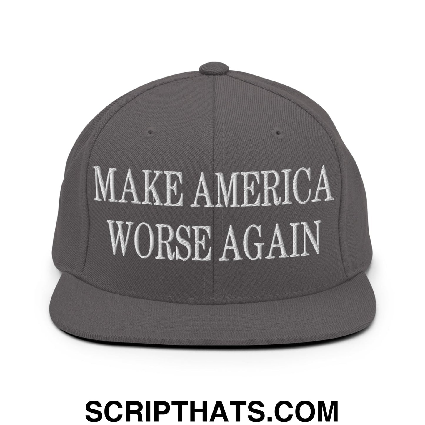 A dark gray flat bill brim snapback hat with white embroidered text reading make america worse again