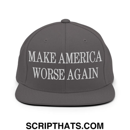 A dark gray flat bill brim snapback hat with white embroidered text reading make america worse again