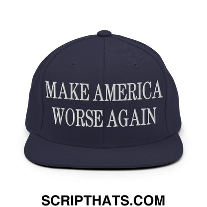 Navy blue snapback hat with white embroidered make america worse again text and flat bill brim design