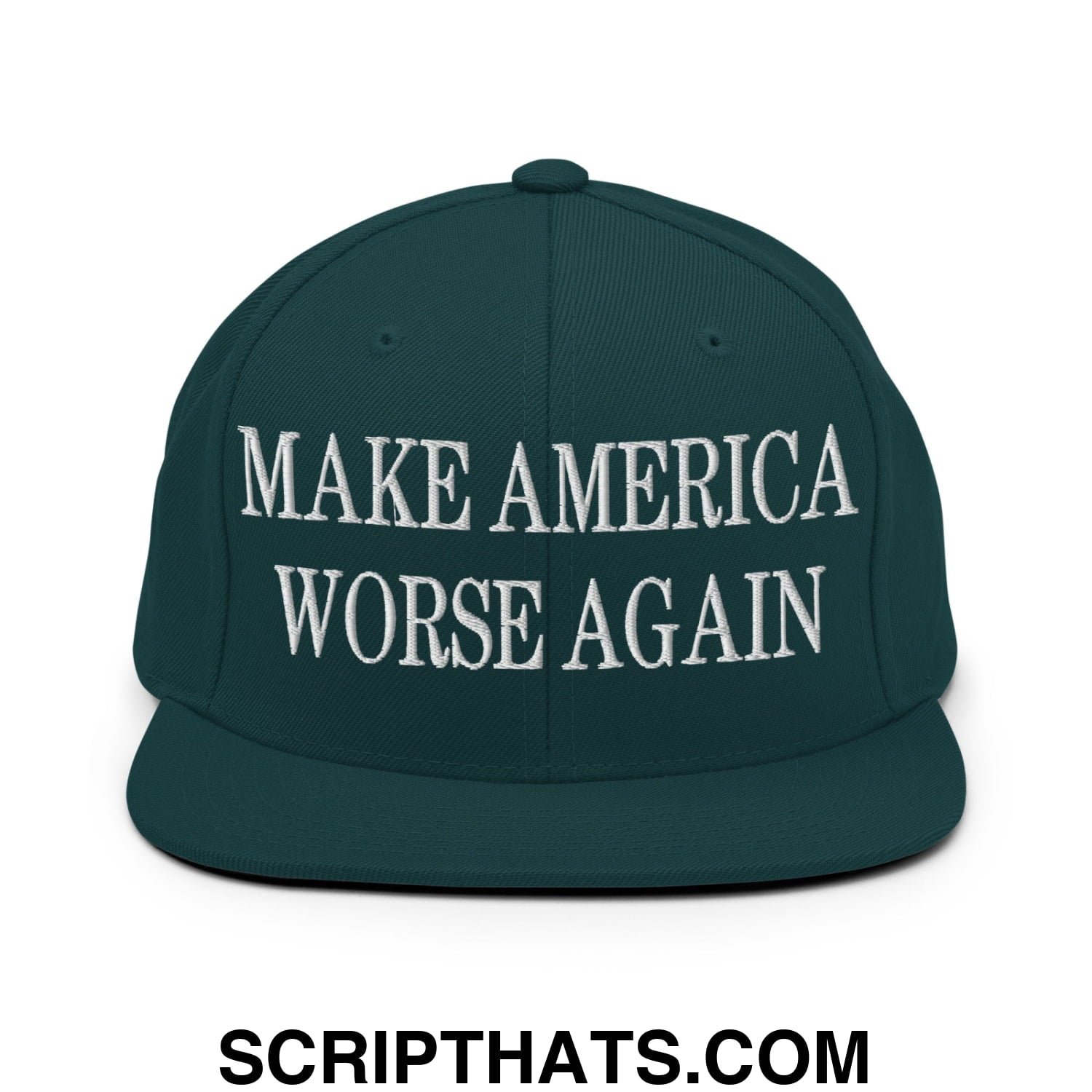 Dark green snapback cap with white embroidered make america worse again text and flat bill brim design
