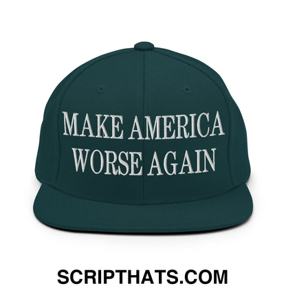 Dark green snapback cap with white embroidered make america worse again text and flat bill brim design