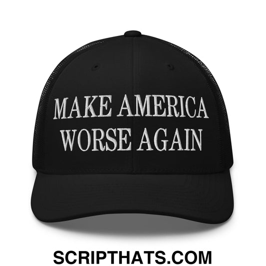 Make America Worse Again Embroidered Mesh Trucker Hat Black