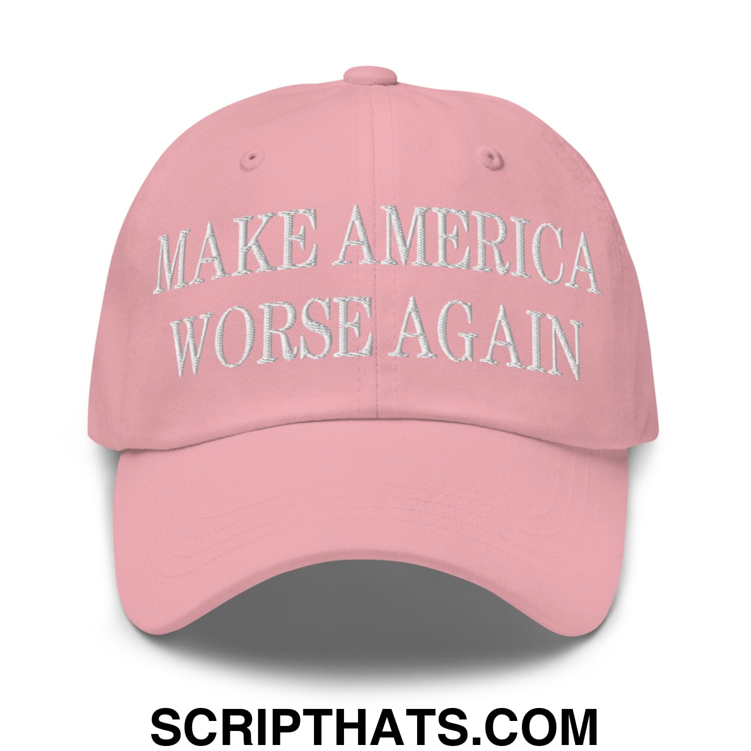 A pink unstructured dad hat with white embroidered text reading make america worse again