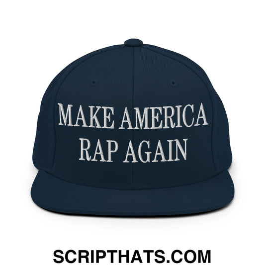 Make American Rap Again Embroidered Flat Bill Brim Snapback Hat Dark Navy