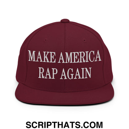 Maroon snapback hat with white embroidered make america rap again text and flat bill brim design