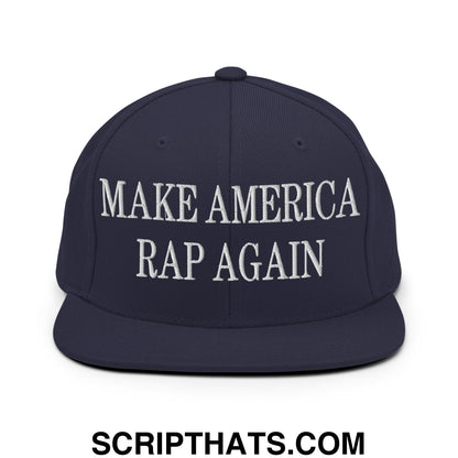 Navy blue snapback hat with white embroidered make america rap again text and a flat bill brim design