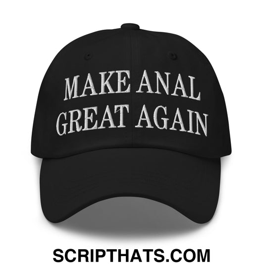 Black unstructured dad hat with white embroidered make anal great again text on front