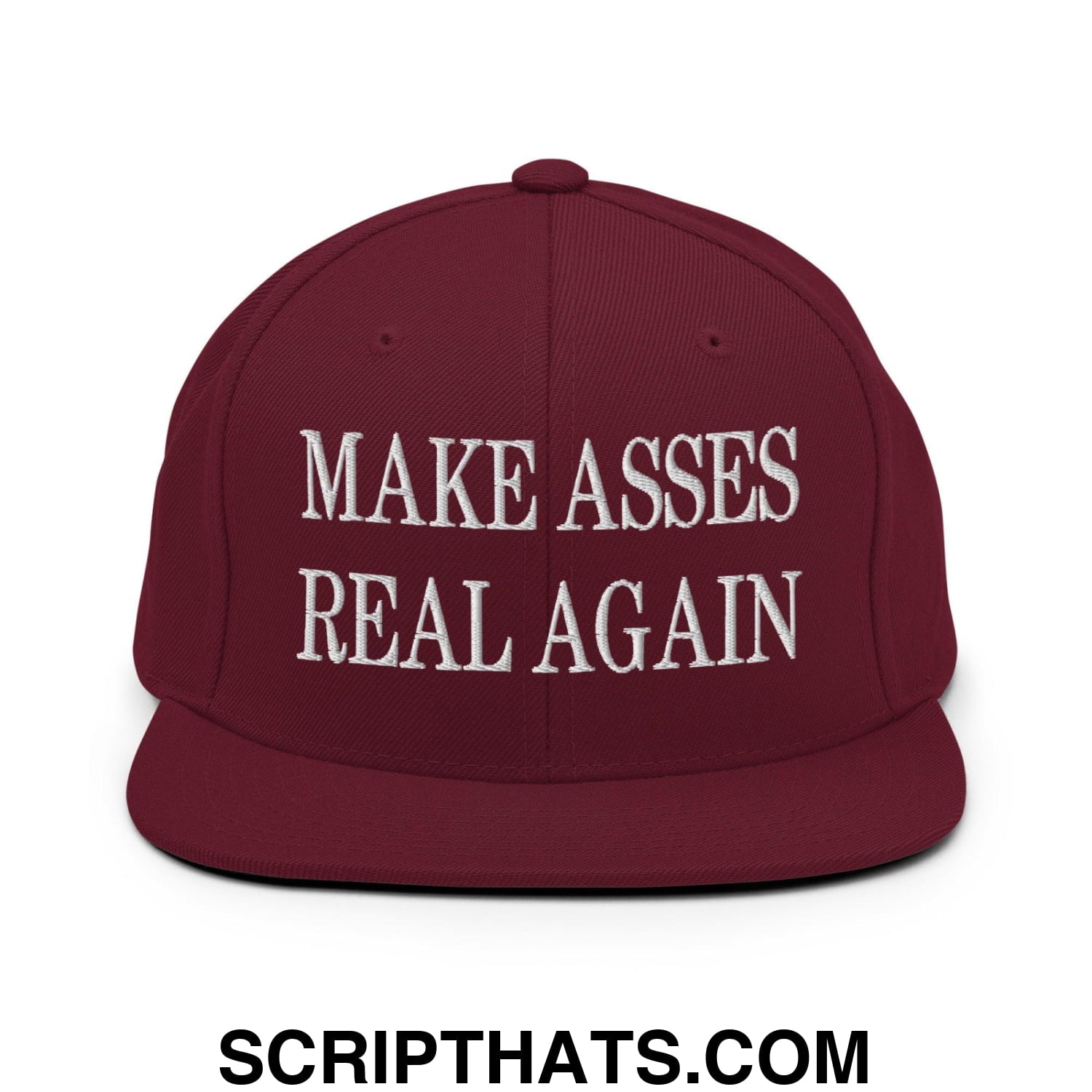 Make Asses Real Again Embroidered Flat Bill Brim Snapback Hat Maroon