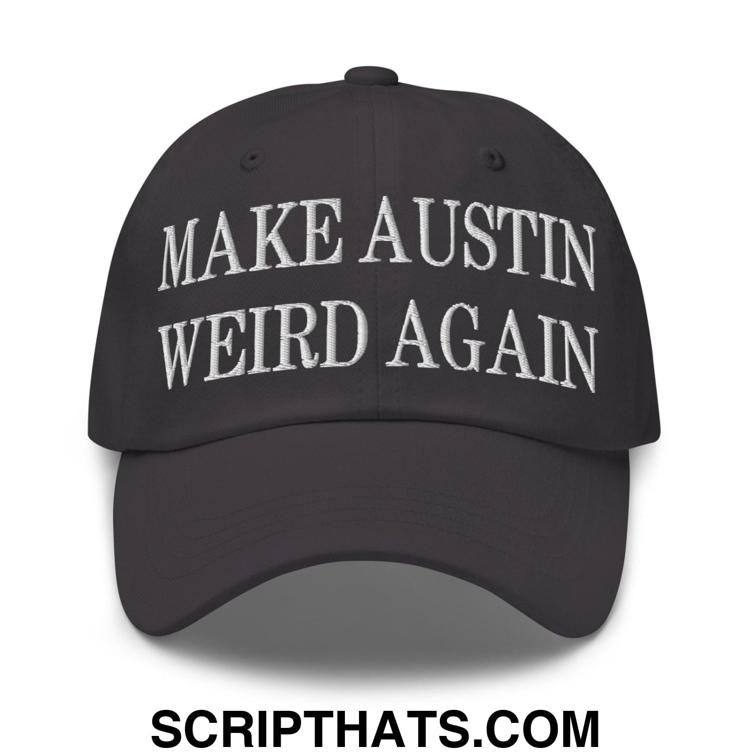 Make Austin Weird Again Embroidered Dad Hat Dark Grey