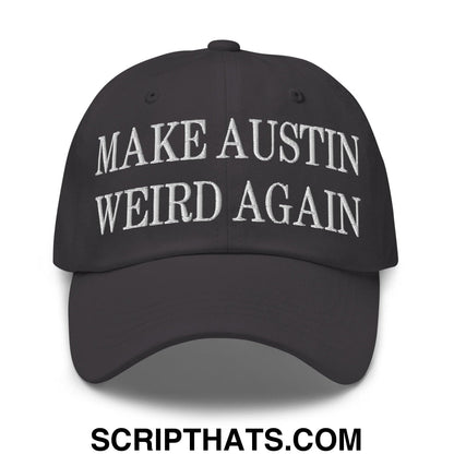 Make Austin Weird Again Embroidered Dad Hat Dark Grey