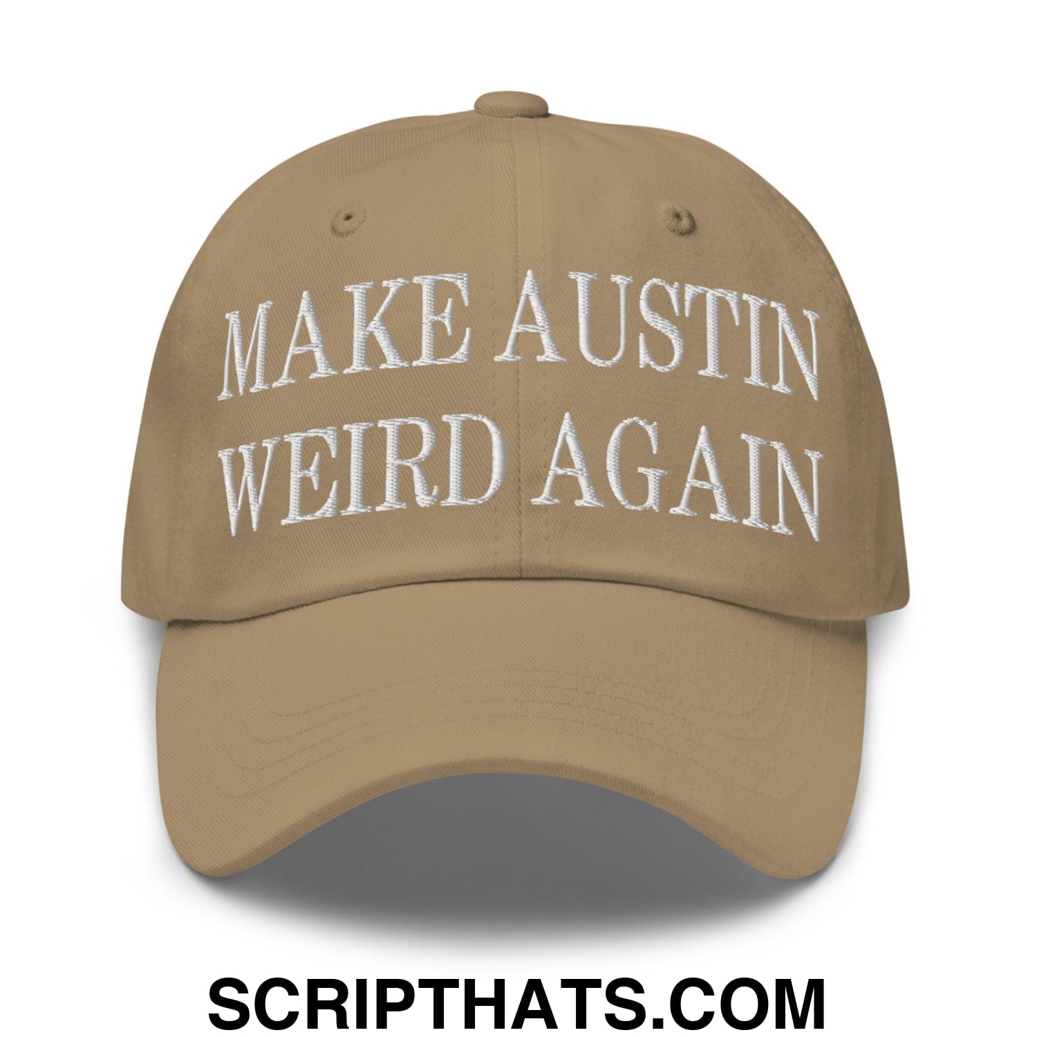 Make Austin Weird Again Embroidered Dad Hat Khaki