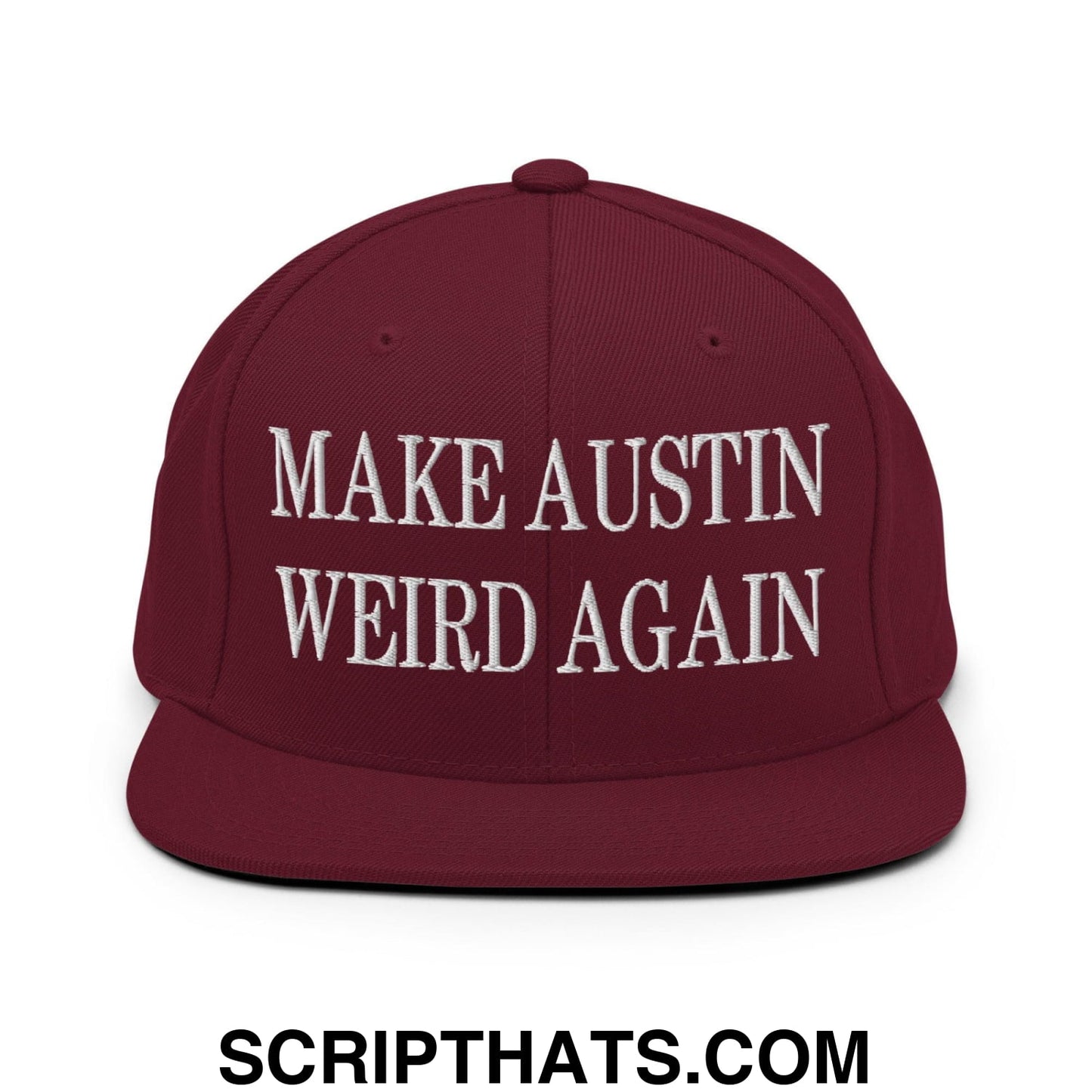 Make Austin Weird Again Embroidered Flat Bill Brim Snapback Hat Maroon