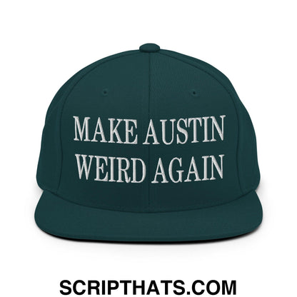 Make Austin Weird Again Embroidered Flat Bill Brim Snapback Hat Spruce