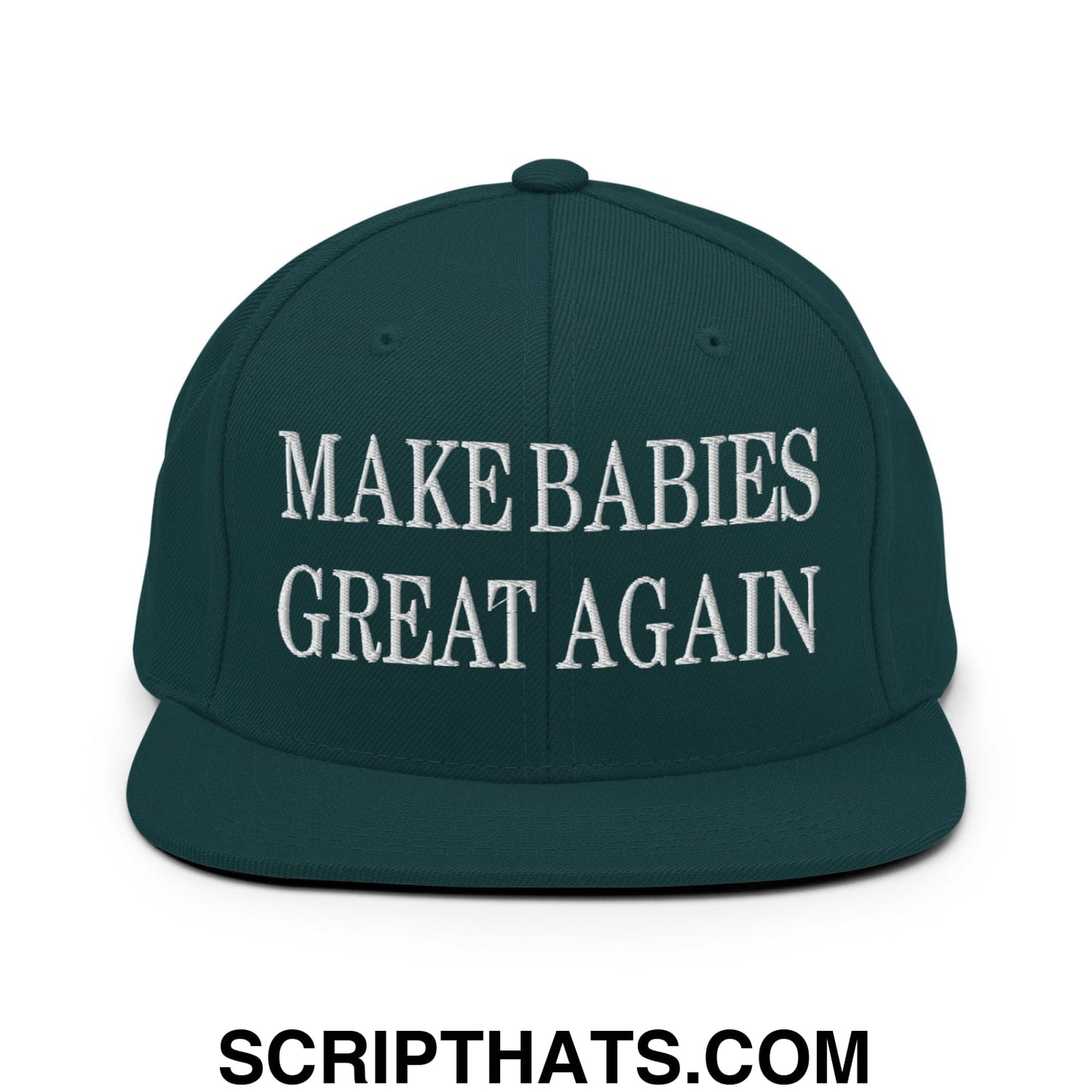 Make Babies Great Again Embroidered Flat Bill Brim Snapback Hat Spruce