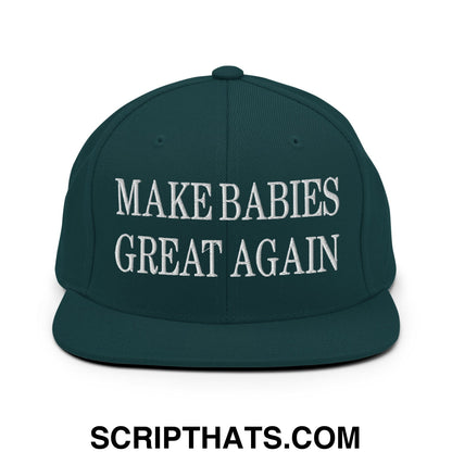 Make Babies Great Again Embroidered Flat Bill Brim Snapback Hat Spruce