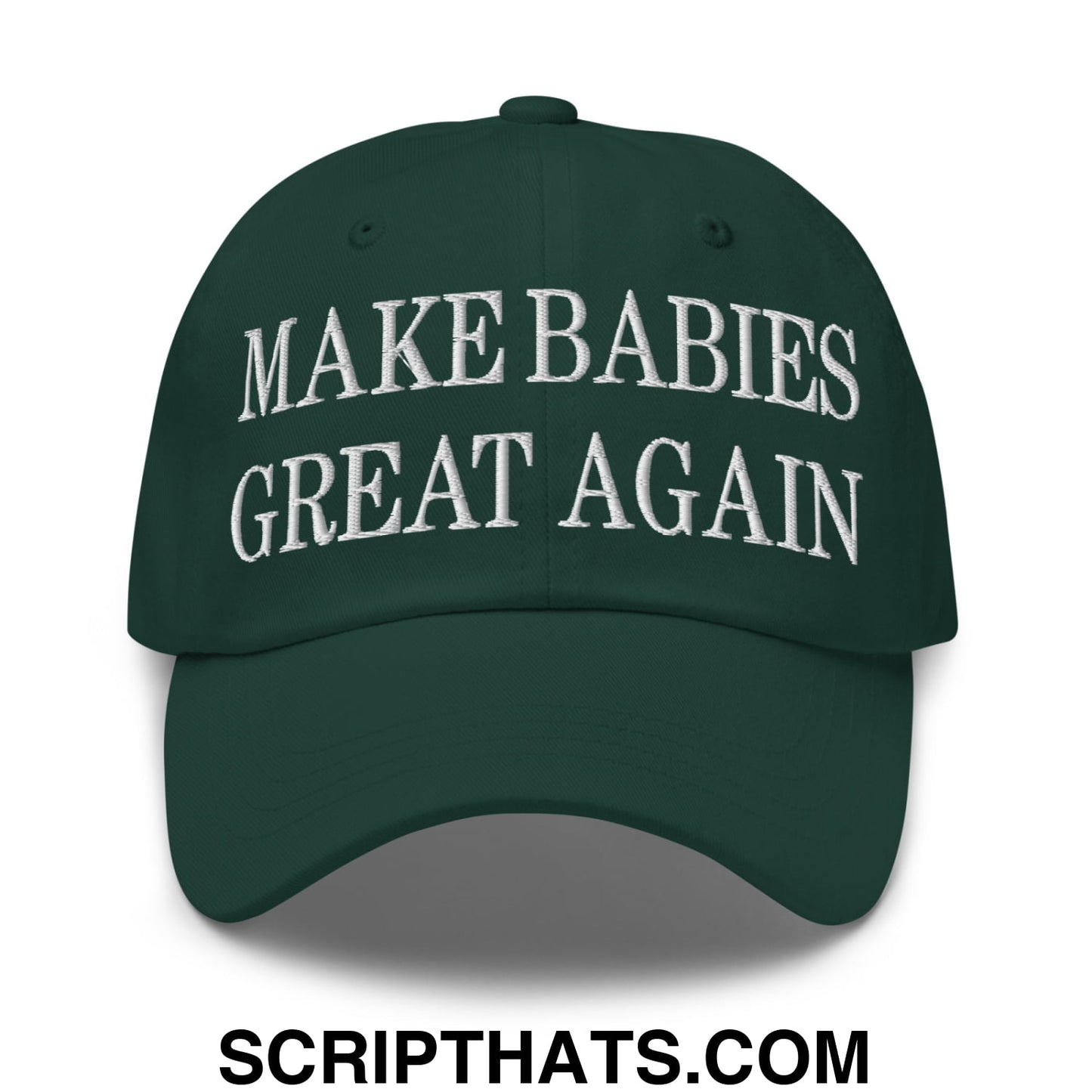 Make Babies Great Again Embroidered Unstructured Dad Hat Spruce