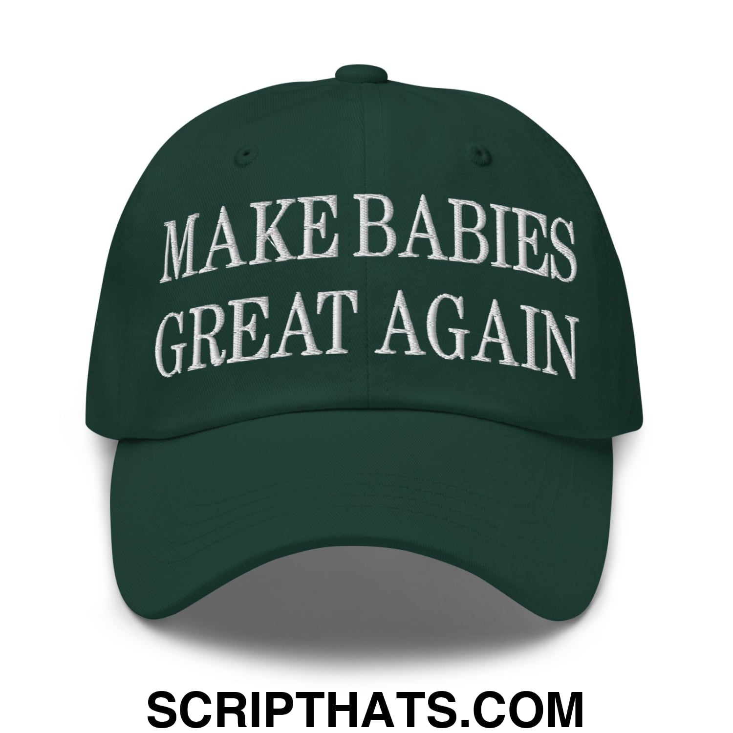 Make Babies Great Again Embroidered Unstructured Dad Hat Spruce